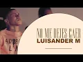 Download Lagu No Me Dejes Caer (Acústico) - Luisander Mañon