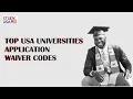 Application waiver code for Top US Universities 2023 US Universities application waiver codes