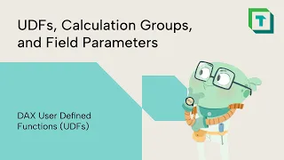 UDFs Calculation Groups and Field Parameters DAX User Defined Functions UDFs