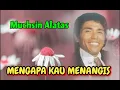 Download Lagu MENGAPA KAU MENANGIS - Muchsin Alatas