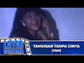 Download Lagu TANGISAN TANPA CINTA 1989 FULL MOVIE HD   DOLLY MARTIN, SUSAN ARYANI, SHERLY SARITA, ARTHUR TOBING