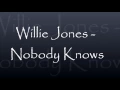 Willie Jones - Nobody Knows