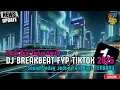 Download Lagu DJ BREAKBEAT BARAT REMIX TERBARU VIRAL 2025 🎵 || DJ CAMPURAN VIRAL TIKTOK TERBARU 2025 🎵