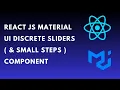 How to use reactjs material ui discrete sliders small step component