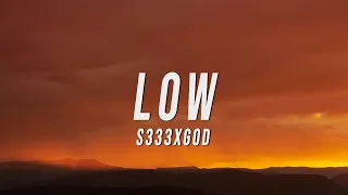 S333XGOD - LOW (Lyrics)