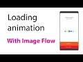 Loading Animation With IMAGE flow in android studio