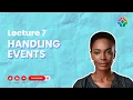 Lecture 7 Handling Events in React Making Applications Interactive