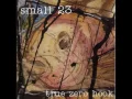 Small 23 - Finding It Hard To Believe That There Was A Floor