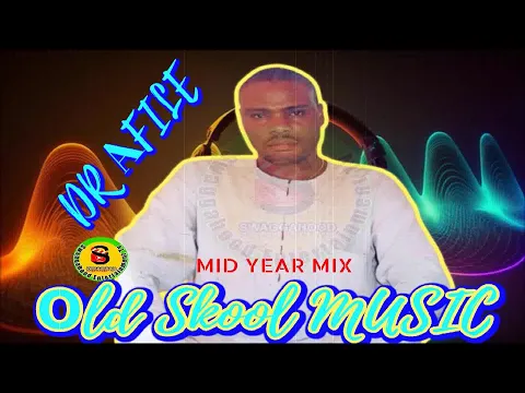 Download MP3 ESAN MUSIC: DR AFILE OLD SKOOL MUSIC MID YEAR PART MIX