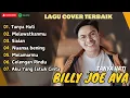 Download Lagu BILLY JOE AVA (COVER) - TANYA HATI - MELEWATKANMU - SIALAN - MELAMARMU || LAGU POP TERPOPULER 2024