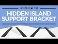 Introducing the Hidden Island Support Bracket