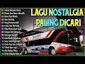 Download Lagu LAGU NOSTALGIA 2025 PALING DICARI | TEMAN DISAAT SANTAI | LAGU KENANGAN