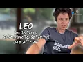 LEO - But It s Yours So You Have To So You Will JULY 20TH