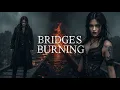 Lagu Bridges Burning — Gothic Rock Cinematic Tale