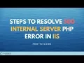 Steps to resolve 500 Internal Server PHP error in IIS