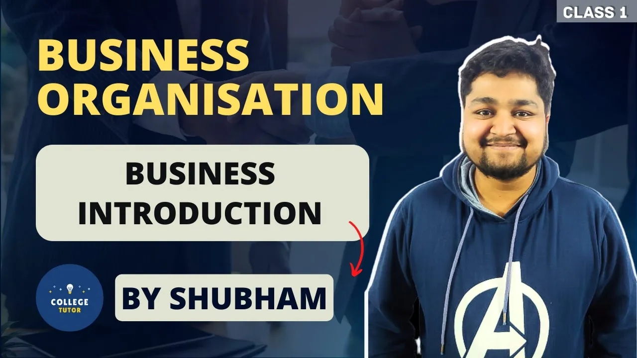 Business Meaning | Definition | Scope and Classification of Business | Business Organisation Series