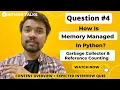 How Memory Is Managed In Python Garbage Collector Reference Counting Python Interview Ques - 4
