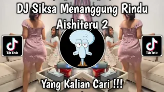 dj siksa menanggung rindu semua sia sia dj aishiteru 2 remix viral tiktok 2025
