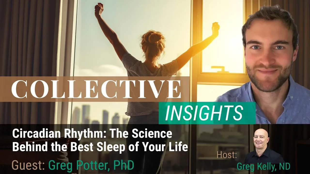 Circadian Rhythm: The Science Behind the Best Sleep of Your Life with Greg Potter, Ph.D.