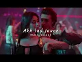 Download Lagu Akh lad jaave - Loveyatri ( slowed + reverbed ) | Music Escape