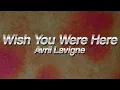 Download Lagu Avril Lavigne - Wish You Were Here 💔 (Lyrics)