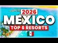2026 Top 6 BEST All Round All-Inclusive Resorts in Mexico