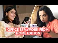 FilterCopy Office BFFs Work From Home Edition Ft Ahsaas Channa and Rashmi Agdekar