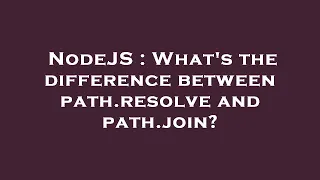 NodeJS What s the difference between path resolve and path join