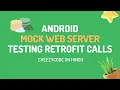 Android Unit Testing Retrofit Calls using MockWebServer CheezyCode Hindi