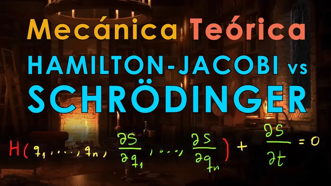 26 -  Mecánica Teórica [Hamilton-Jacobi vs Schrödinger]