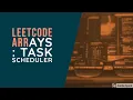 Leetcode Arrays Task Scheduler