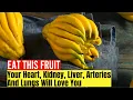 Eat One Fruit Your Heart Kidney Liver Arteries And Lungs Will Love You Buddha s Hand Citron