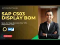 SAP CS03 Display BOM Step-by-Step Tutorial to View Material Bill of Materials SAP MM Beginners