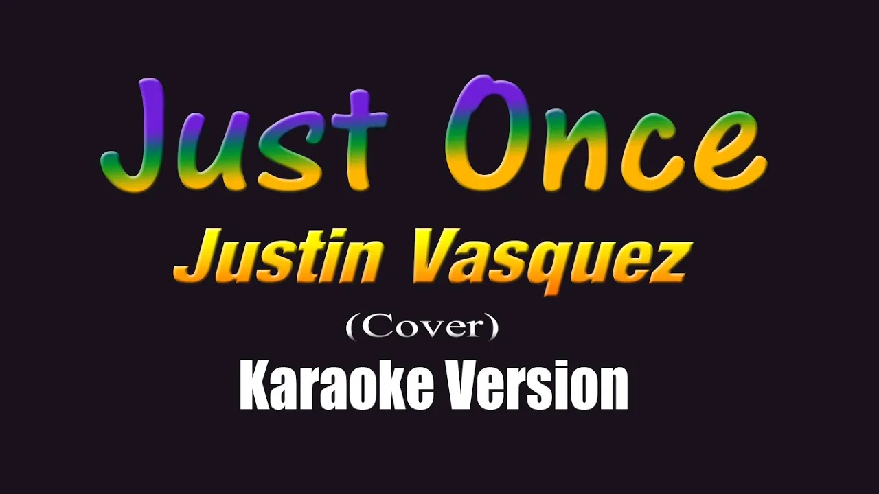 JUST ONCE - Justin Vasquez x James Ingram |Acoustic| (KARAOKE VERSION)