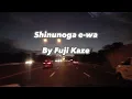 Download Lagu Shinunoga e-wa - Fujii Kaze (Slowed reverb + 8D)