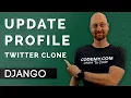 Update User Profiles - Django Wednesdays Twitter