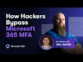 How Hackers Bypass Microsoft 365 MFA Live Demo with Jon Jarvis