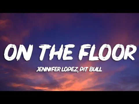 Download MP3 Jennifer Lopez - On The Floor (Lyrics) ft. Pitbull
