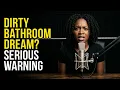 If You Dream of a Dirty Bathroom This Is a Serious Spiritual Warning