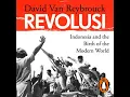 Revolusi: Indonesia and the Birth of the Modern World by David Van Reybrouck