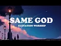 Same God - Elevation Worship ft. Jonsal Barrientes (Lyrics)