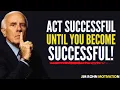 Download Lagu ACT Successful Until You Become Successful | Jim Rohn Motivation