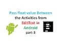 How to pass float value from One Activity to Another Using Edit Text in Android part3