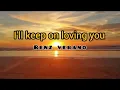 Download Lagu I'LL KEEP ON LOVING YOU (lyrics)