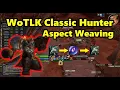 WoTLK Classic Hunter Aspect Weaving Guide