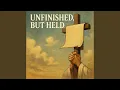 Download Lagu Unfinished, But Held