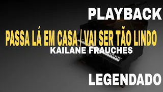 Download Playback - Medley | Passa Lá Em Casa Jesus / Vai Ser Tão Lindo [Kailane Frauches] MP3