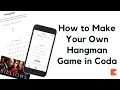 How to Make Your Own Hangman Game - Template Tutorial Coda