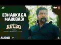 Download Lagu Edharkaga Marubadi Audio Song | RETRO | Suriya | Karthik Subbaraj | Santhosh Narayanan | Vivek