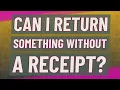 Can I return something without a receipt